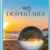 Portada del libro "Mis Despertares" de Kamlu Asnani, Sofía Primo Ruiz y Jyoti Baharani, con una imagen de un paisaje costero al atardecer reflejado en una esfera de cristal. Diseño atractivo que invita a la reflexión y al autodescubrimiento.